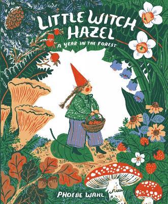 Little Witch Hazel: A Year in the Forest - Phoebe Wahl - cover