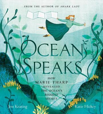 Ocean Speaks: How Marie Tharp Revealed the Ocean's Biggest Secret - Jess Keating - cover