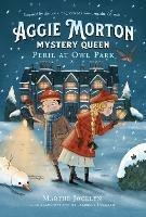 Aggie Morton, Mystery Queen: Peril At Owl Park - Marthe Jocelyn,Isabelle Follath - cover