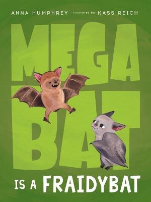 Megabat Is A Fraidybat - Anna Humphrey,Kass Reich - cover
