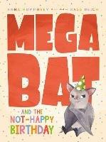 Megabat And The Not-happy Birthday - Anna Humphrey,Kass Reich - cover