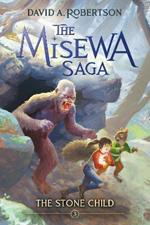 The Stone Child: The Misewa Saga, Book Three