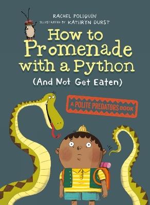 How To Promenade With A Python (and Not Get Eaten) - Rachel Poliquin,Kathryn Durst - cover