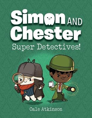 Super Detectives (simon And Chester Book #1) - Cale Atkinson - cover