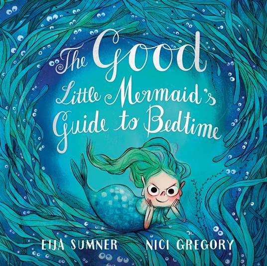 The Good Little Mermaid's Guide to Bedtime - Eija Sumner,Nici Gregory - ebook