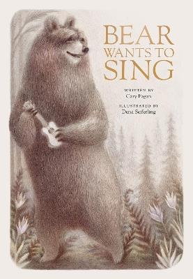 Bear Wants To Sing - Cary Fagan,Dena Seiferling - cover