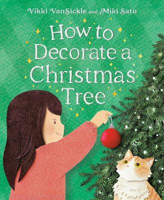 How to Decorate a Christmas Tree - Vikki Vansickle,Miki Sato - cover