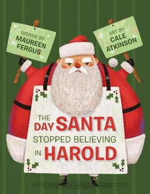 The Day Santa Stopped Believing in Harold - Maureen Fergus,Cale Atkinson - cover