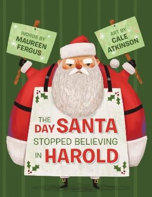 The Day Santa Stopped Believing In Harold - Maureen Fergus,Cale Atkinson - cover