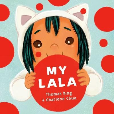 My Lala - Thomas King,Charlene Chua - cover