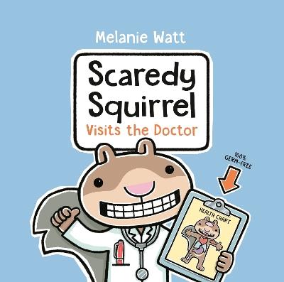 Scaredy Squirrel Visits the Doctor - Melanie Watt - cover