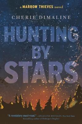 Hunting by Stars: (A Marrow Thieves Novel) - Cherie Dimaline - cover