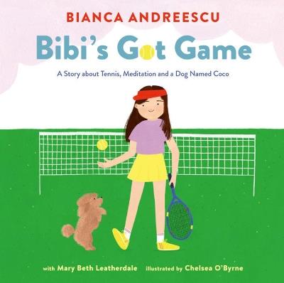 Bibi's Got Game: A Story about Tennis, Meditation and a Dog Named Coco - Bianca Andreescu - cover
