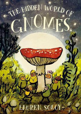 The Hidden World Of Gnomes - Lauren Soloy - cover