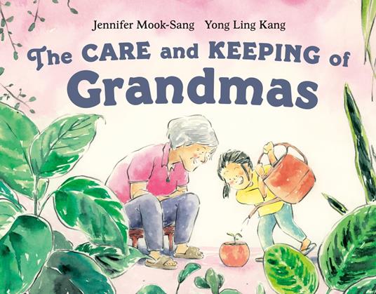 The Care and Keeping of Grandmas - Jennifer Mook-Sang,Yong Ling Kang - ebook