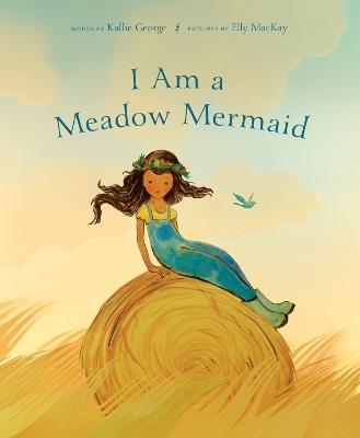I Am A Meadow Mermaid - Kallie George - cover