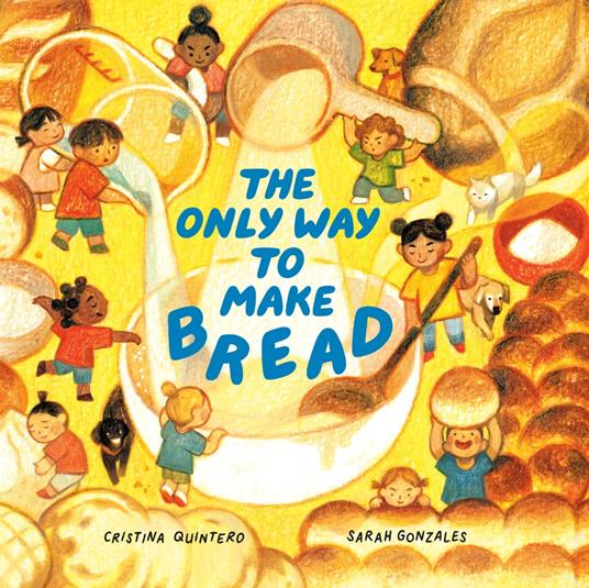 The Only Way to Make Bread - Cristina Quintero,Sarah Gonzales - ebook