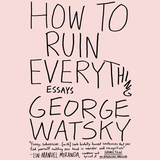 How to Ruin Everything