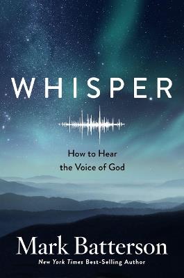 Whisper: How to Hear the Voice of God - Mark Batterson - cover