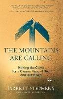 The Mountains are Calling: Making the Climb for a Clearer View of God and Ourselves - Jarrett Stephens - cover