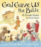 God Gave Us the Bible: Forty-Five Favorite Stories for Little Ones - Lisa Tawn Bergren - cover