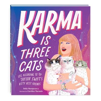 Karma Is Three Cats: Life According to Taylor Swift’s Kitty Best Friends - Mudpuppy - cover