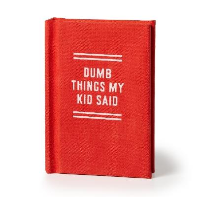 Dumb Things My Kid Said Tiny Diary - Brass Brass Monkey - cover