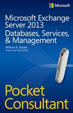 Microsoft Exchange Server 2013 Pocket Consultant Databases, Services, & Management