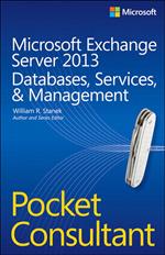 Microsoft Exchange Server 2013 Pocket Consultant Databases, Services, & Management