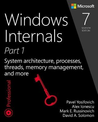 Windows Internals: System architecture, processes, threads, memory management, and more, Part 1 - Pavel Yosifovich,Mark Russinovich,Alex Ionescu - cover