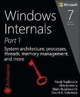 Windows Internals: System architecture, processes, threads, memory management, and more, Part 1 - Pavel Yosifovich,Mark Russinovich,Alex Ionescu - cover