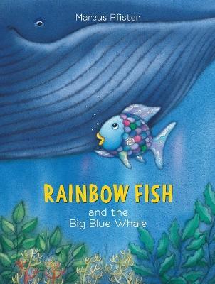 Rainbow Fish and the Big Blue Whale - Marcus Pfister - cover