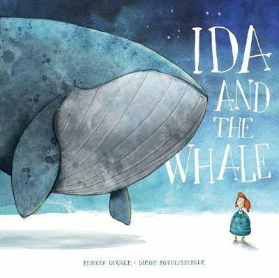 Ida and the Whale - Rebecca Gugger,Simon Röthlisberger - cover