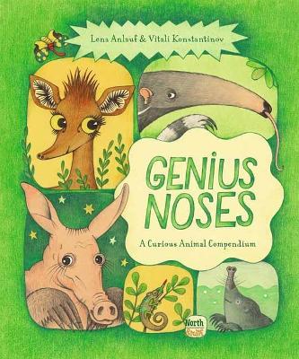 Genius Noses: A Curious Animal Compendium - Lena Anlauf,Vitali Konstantinov - cover