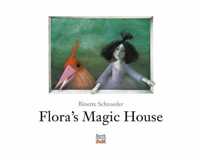 Flora's Magic House - Binette Schroeder - cover