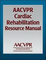 AACVPR Cardiac Rehabilitation Resource Manual