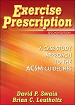 Exercise Prescription: A Case Study Approach to the ACSM Guidelines
