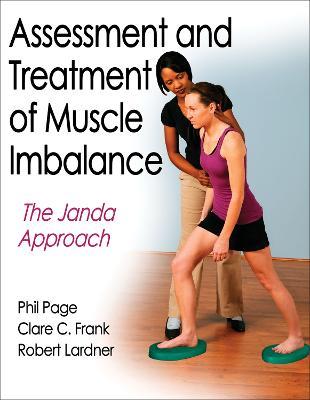 Assessment and Treatment of Muscle Imbalance: The Janda Approach - Phillip Page,Clare C. Frank,Robert Lardner - cover