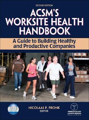 ACSM's Worksite Health Handbook: A Guide to Building Healthy and Productive Companies - American College of Sports Medicine - cover