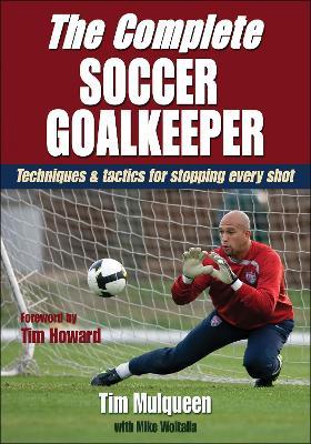 The Complete Soccer Goalkeeper - Tim Mulqueen,Michael Woitalla - cover