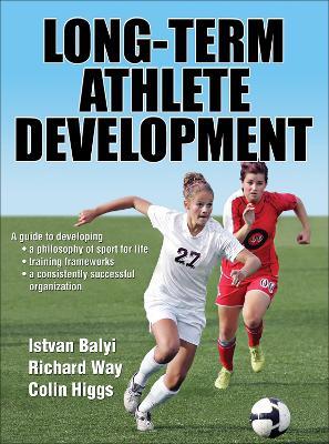 Long-Term Athlete Development - Istvan Balyi,Richard Way,Colin Higgs - cover