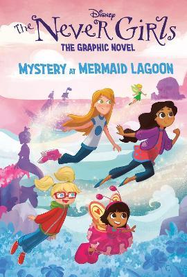 Mystery at Mermaid Lagoon (Disney The Never Girls: Graphic Novel #1) - RH Disney - cover