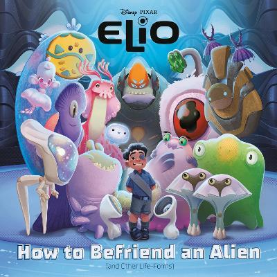 How to Befriend an Alien (Disney/Pixar Elio) - RH Disney - cover