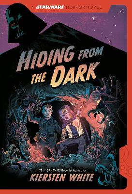 Hiding from the Dark: A Star Wars Horror Novel - Kiersten White - cover