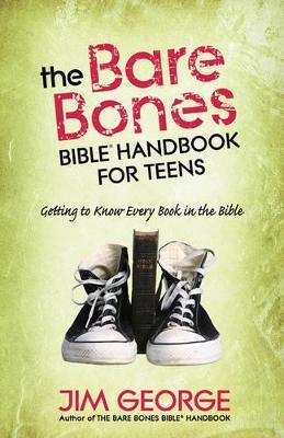 The Bare Bones Bible Handbook for Teens: Getting to Know Every Book in the Bible - Jim George - cover