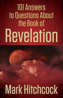 101 Answers to Questions About the Book of Revelation - Mark Hitchcock - cover