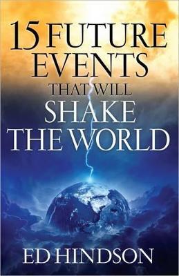 15 Future Events That Will Shake the World - Ed Hindson - cover