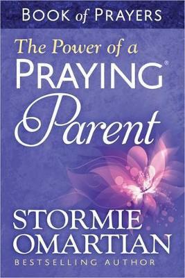 The Power of a Praying Parent Book of Prayers - Stormie Omartian - cover