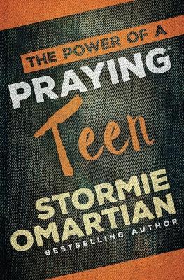 The Power of a Praying Teen - Stormie Omartian - cover