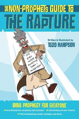 The Non-Prophet's Guide to the Rapture: Bible Prophecy for Everyone - Todd Hampson - cover